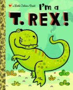 Little Golden Book I'm a T Rex