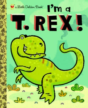 Little Golden Book I'm a T Rex